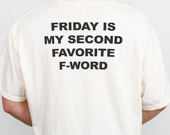 Camiseta "Sexta-feira é meu segundo palavrão favorito", camiseta com meme engraçado, camiseta com humor viral do TikTok, camiseta com estampa sarcástica.