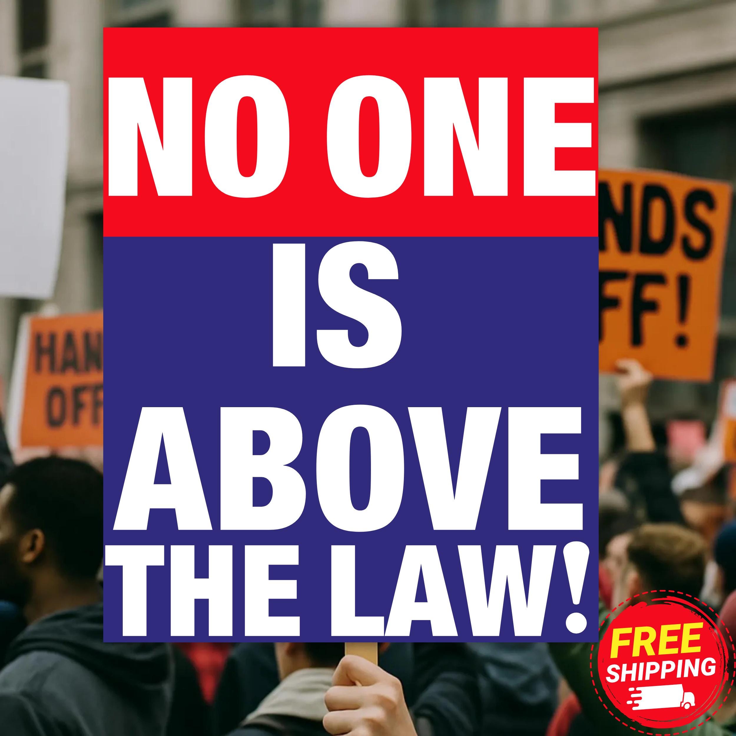 No One Is Above The Law Sign, Justice Quote sign, Political Activist sing, Equality Graphic Sign, Rule Of Law Sign, Protest Poster