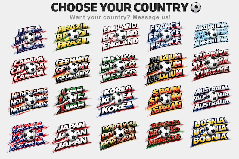 May include: A graphic featuring soccer balls and country names like USA, Brazil, and England. The text "CHOOSE YOUR COUNTRY" and "Want your country? Message us!" are also included. The design uses bold colors.