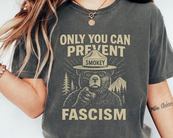 Only You Can Prevent Fascism Shirt, Resist Fascism TShirt, Subtle Anti Trump Tee, Progressive Liberal Political Gift Comfort Colors