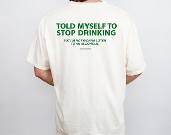 Camiseta "Me dije a mí mismo que dejara de beber", camiseta con humor sobre el alcohol, camiseta Comfort Colors®