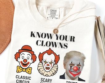 Know Your Clowns Shirt, Anti Trump shirt, Fdt Shirt, Resist Shirt, Liberal Shirt, Feminism Tee, Clown Trump Tee, Protest Tee Comfort Colors®