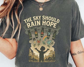 The Sky Should Rain Hope Shirt, Anti War Shirt, Political Protest Tee, Truth Against War Shirt, Political Protest Tee, Truth Against War Tee