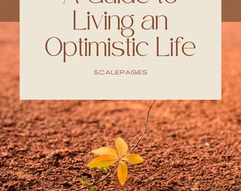Eine Anleitung für ein optimistisches Leben