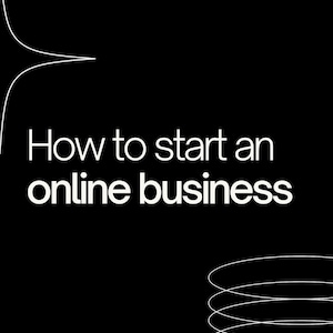 How to start an online business