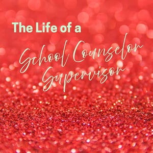 May include: Red glitter background with the text "The Life of a School Counselor Supervisor" in a mix of sans-serif and cursive fonts. The text is in a light green color, contrasting with the red background.