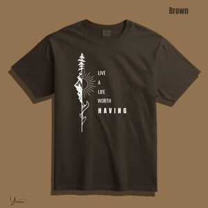 Adventure T-Shirt, Hiking Graphic Tee, Nature Lover Gift, Outdoorsy Unisex Shirt, Live a Life Worth Having Shirt, Inspirational Tee