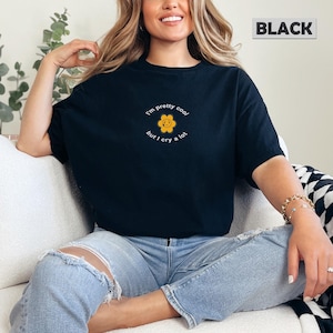 Embroidered Pretty Cool But Cry A Lot Tee, Quirky Crybaby Shirt, Cry A Lot Funny Quote, Sarcastic Cry A Lot Tee