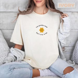 Embroidered Pretty Cool But Cry A Lot Tee, Quirky Crybaby Shirt, Cry A Lot Funny Quote, Sarcastic Cry A Lot Tee