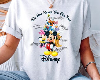 We Are Never Too Old For Disney Shirt, Mickey Minnie Goofy Donald Pluto Tee, Disney Family Shirt, Disney Couple Shirt, Fun Disneyland Shirt