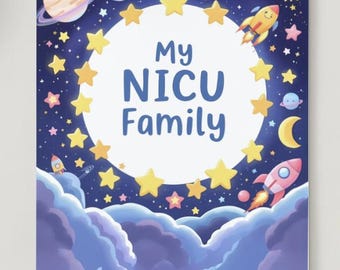 May include: A children's book cover with a space theme. The title "My NICU Family" is surrounded by yellow stars, planets, rockets, and clouds. The background is a dark blue with a whimsical illustration style.