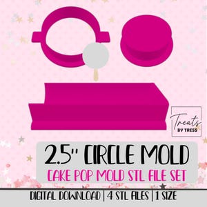May include: A set of magenta 3D printed components for a 2.5 inch circle cake pop mold, including a circular frame, a solid circular press, and a rectangular base. The text reads Treats by Tress, 2.5 inch circle mold, cake pop mold STL file set.
