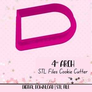 May include: A bright pink 4-inch arch-shaped cookie cutter. The text "4" ARCH" and "STL Files Cookie Cutter" is below the cutter. The words "DIGITAL DOWNLOAD | STL FILE" are at the bottom.