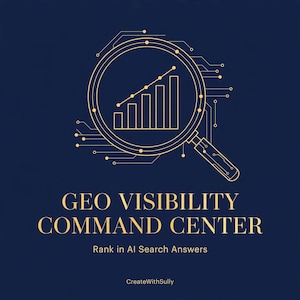 May include: A dark blue graphic featuring a gold line-art magnifying glass containing a bar chart with an upward trend line. The text reads GEO VISIBILITY COMMAND CENTER, Rank in AI Search Answers, and CreateWithSully in gold lettering.