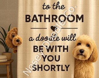May include: Tan shower curtain with the text "WELCOME to the BATHROOM a doodle will BE WITH YOU SHORTLY." A golden doodle dog is peeking from behind the curtain and another is sitting in front of it. A tan bath mat is on the floor.