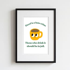 Decaf Is A Hate Crime Coffee Print | Sarcastic Mug Wall Art | Funny Coffee Lover Digital Download