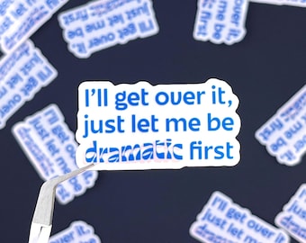 Funny 'Dramatic First' Quote Sticker - Laptop, Water Bottle Decal