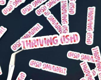 Thriving (ish) Sticker: Funny Mental Health Vinyl Decal