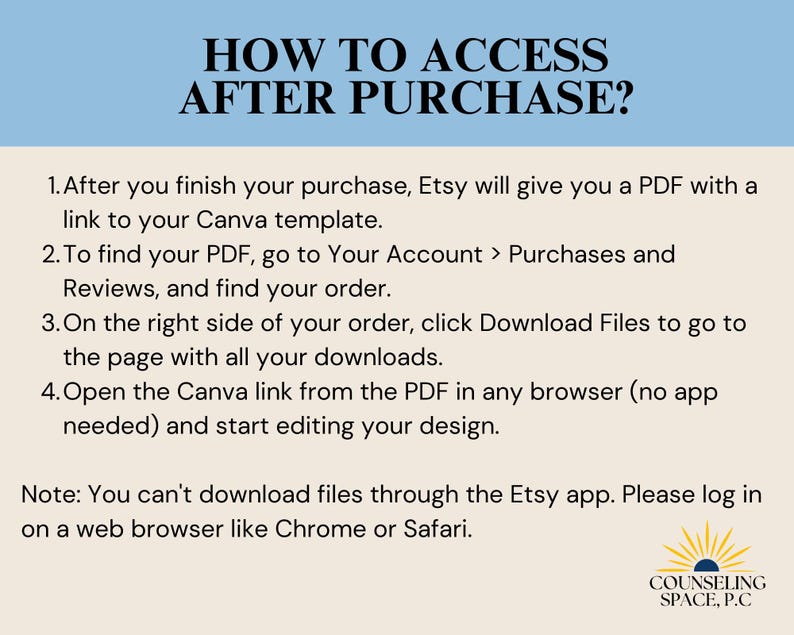 May include: A white background with blue text explaining how to access a Canva template after purchasing it on Etsy. The text includes instructions on how to find the PDF with the Canva link, download it, and open it in a web browser. The text also includes a note that you can't download files through the Etsy app. The image also includes a logo for Counseling Space, P.C. at the bottom.