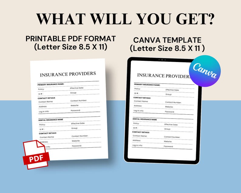 May include: A printable PDF and Canva template for listing insurance providers. The template includes sections for primary insurance name, policy number, effective date, group, contact details, address, contact number, website, log in info, password, dental insurance name, policy number, effective date, group, contact details, address, contact number, website, log in info, and password.