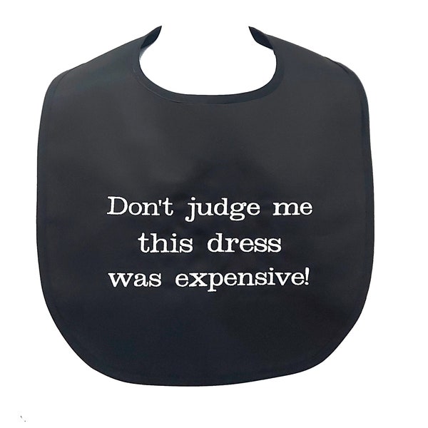 Do Not Judge Me, Adult Bib For Bride, Funny Bridal Shower, Gag Gift, Prom Dress Was Expensive, Clothing Protector, Wedding Dinner, AGFT 1101