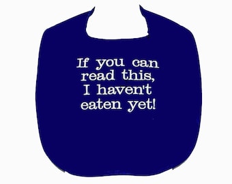 Have Not Eaten Yet, Funny Adult Bib, Messy Eater, Boss, Dad, Wife, Husband, Papa, Partner, Grandma, Oma, Custom Birthday Gag Gift, AGFT 1061