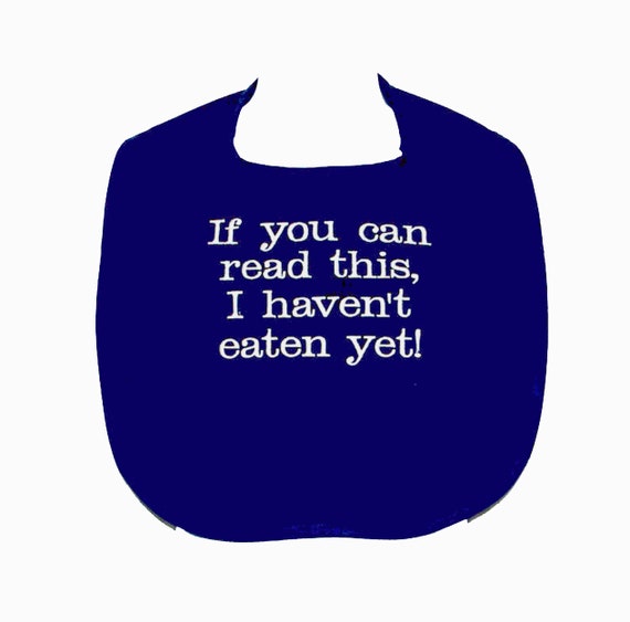 Have Not Eaten Yet Funny Adult Bib Messy Eater Boss Dad Etsy