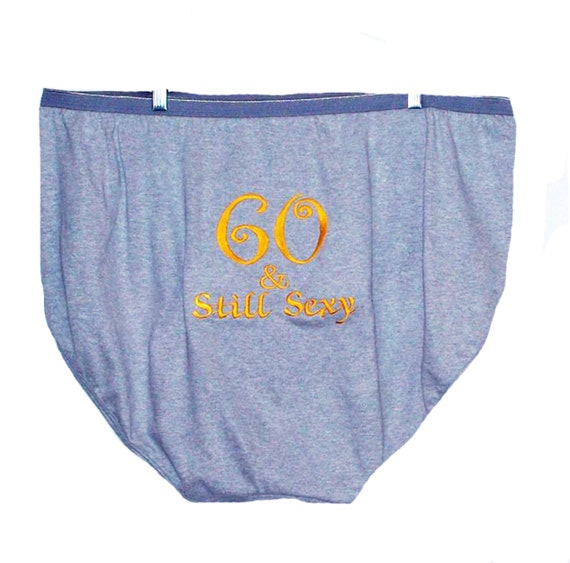 Granny Panties 50 and Still Sexy 40 60 80 90 100 Years Old Embroidered  Monogrammed Big Ugly Personalized Ready to Ship TODAY AGFT 057 