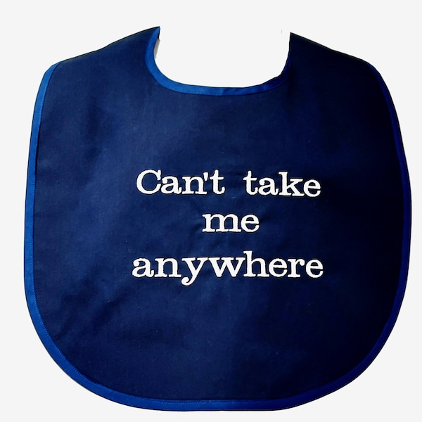 Can Not Take Me Anywhere, Adult Bib, Funny Gag Gift Exchange, Bride, Groom, Dad, Husband, Boyfriend, Grandpa, Brother, Papa, Boss,  AGFT 042