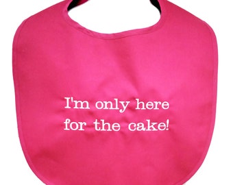 Wedding Bridal Adult Bib, I Am Only Here For The Cake, Bachelorette, Bachelor Party Gag Gift, Bride, Groom, Friend, Dad, Mom, Sis, AGFT 1118