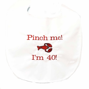 Pinch Me, I Am 40, 50, 60, 70, Lobster Adult Bib Custom Birthday Party Gag Gift Exchange, Boss, Dad, Friend, Wife, Husband, AGFT 1386