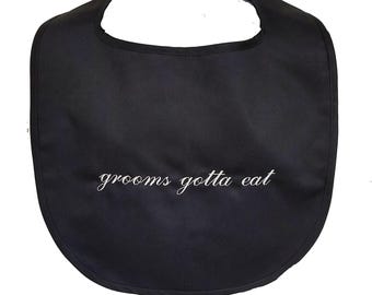A Grooms Gotta Eat Wedding Dinner, Bridal Gift, Trending Adult Bib,  AGFT 1042