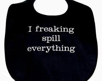 Funny Adult Bib, Freaking Spill Everything, Naughty Custom Birthday Gag Gift, For Friend, Partner, Wife, Boss, Husband, Roommate, AGFT 1399