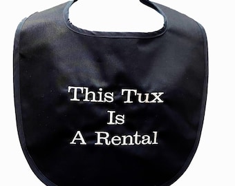 Tux Is Rental, Adult Bib For Groom, Male Gag Gift, Bridal Clothing Protector, Rehearsal, Bachelor Party, Bride, Wedding Dinner, AGFT 324