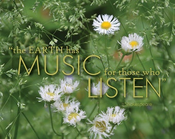 The Earth has Music, Inspirational Weeds Series, Fine Art Photography, Inspirational Quotes, William Shakespeare, Earth, Music, Listen