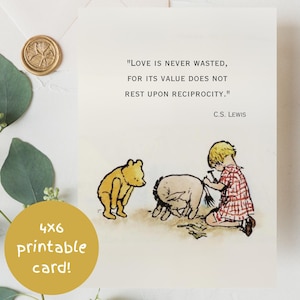 May include: A white rectangular card featuring a classic illustration of a yellow bear, a small donkey, and a child in a red plaid dress. The text reads, "LOVE IS NEVER WASTED, FOR ITS VALUE DOES NOT REST UPON RECIPROCITY." and is signed by C.S. Lewis.