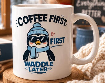 Penguin Coffee Mug, Coffee First Waddle Later Cup, Winter Animal Lover Gift