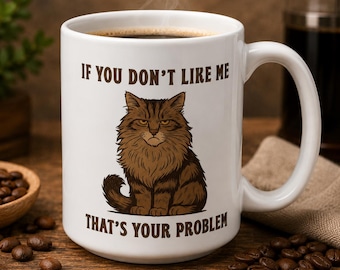Grumpy Cat Mug, Sarcastic Quote Coffee Cup, Cat Lover Gift