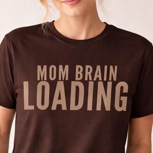 Mom Brain Loading Shirt Funny Mom Shirt Tired Mom Tee Mom Life Shirt Funny Mom Humor Shirt Relatable Mom Tee