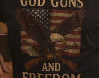 God Guns and Freedom Shirt Patriotic American Flag Eagle 2nd Amendment Conservative USA Freedom Tee