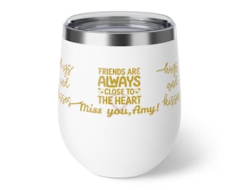 Friends Are Always Close to the Heart 12oz Insulated Tumbler | Personalized Name and Words Option