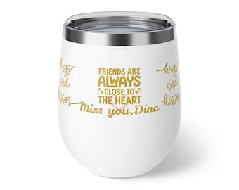 Friends Are Always Close to the Heart 12oz Insulated Tumbler | Personalized Name and Words Option