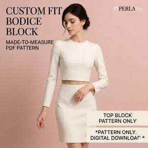 May include: A woman wearing a cream-colored, long-sleeved crop top and matching pencil skirt. The image includes text that reads "CUSTOM FIT BODICE BLOCK" and "MADE-TO-MEASURE PDF PATTERN." Additional text states "TOP BLOCK PATTERN ONLY" and "*PATTERN ONLY. DIGITAL DOWNLOAD.*"