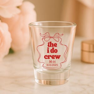 The I Do Crew Shot Glass| Custom Wedding Shot Glasses| Bachelorette Favor| Bridal Party Gift with Date and Initials| Party Favor| Cute Gift