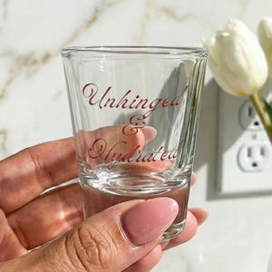 Funny Shot Glass: Unhinged & Hydrated - Bachelorette Party Favor, Girls Night or Birthdays