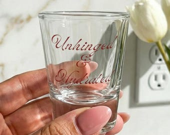 Funny Shot Glass: Unhinged & Hydrated - Bachelorette Party Favor, Girls Night or Birthdays