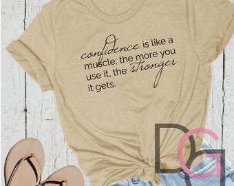 Confidence Is Like a Muscle; the More You Use It the Stronger It Gets