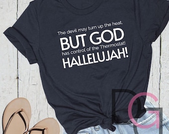 The Devil May Turn Up the Heat, But God Has Control of the Thermostat! Hallelujah!