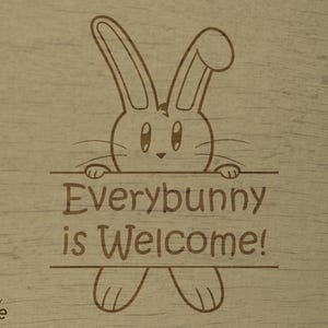 Easter Bunny, Every Bunny is Welcome (SVG Design for Lasercuts)