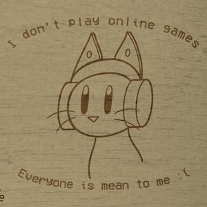 Gamer Cat, non gioco ai videogiochi online, tutti sono cattivi con me :( (SVG Design per Lasercuts)